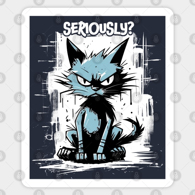 Seriously - Angry Cat Sticker by Delicious Art